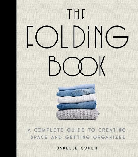 Cover image for The Folding Book: A Complete Guide to Creating Space and Getting Organized