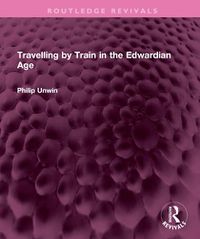 Cover image for Travelling by Train in the Edwardian Age