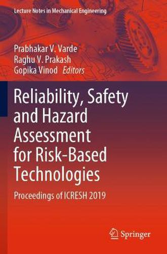 Reliability, Safety and Hazard Assessment for Risk-Based Technologies: Proceedings of ICRESH 2019