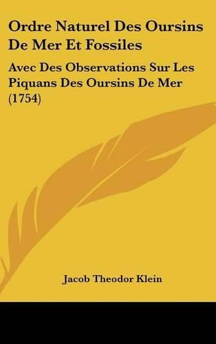 Cover image for Ordre Naturel Des Oursins de Mer Et Fossiles: Avec Des Observations Sur Les Piquans Des Oursins de Mer (1754)