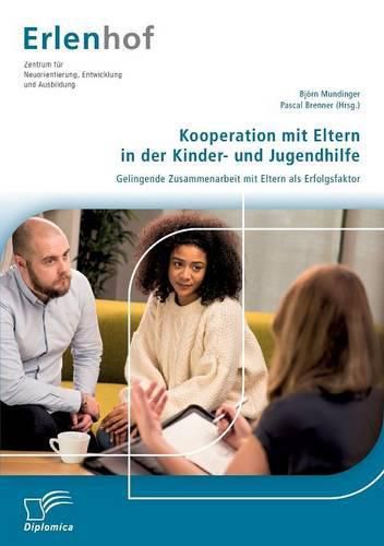 Cover image for Kooperation mit Eltern in der Kinder- und Jugendhilfe: Gelingende Zusammenarbeit mit Eltern als Erfolgsfaktor