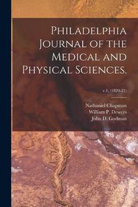 Cover image for Philadelphia Journal of the Medical and Physical Sciences.; v.1, (1820-21)