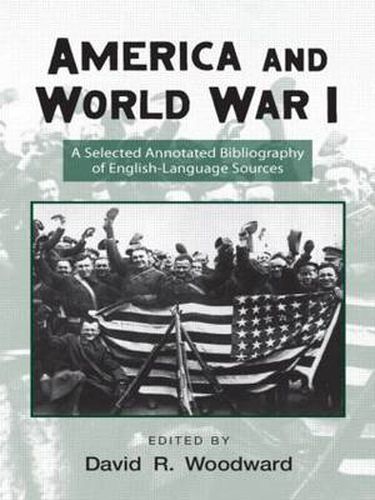 Cover image for America and World War I: A Selected Annotated Bibliography of English-Language Sources