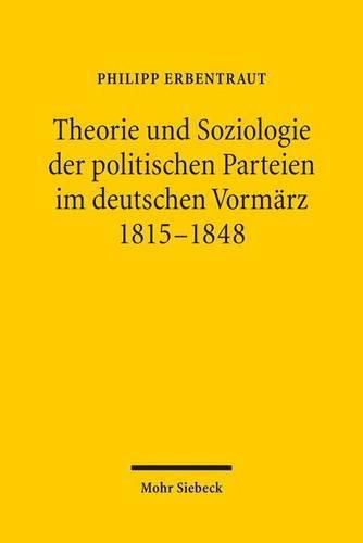 Cover image for Theorie und Soziologie der politischen Parteien im deutschen Vormarz 1815-1848