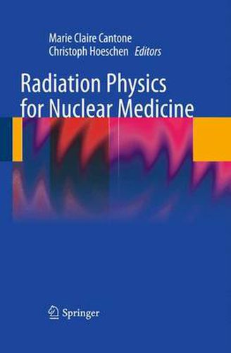 Cover image for Radiation Physics for Nuclear Medicine