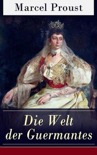 Cover image for Die Welt der Guermantes: Auf der Suche nach der verlorenen Zeit: Die Herzogin von Guermantes