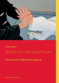 Cover image for Shaolin Qin Na Sawah Kuen: Chinesische Selbstverteidigung