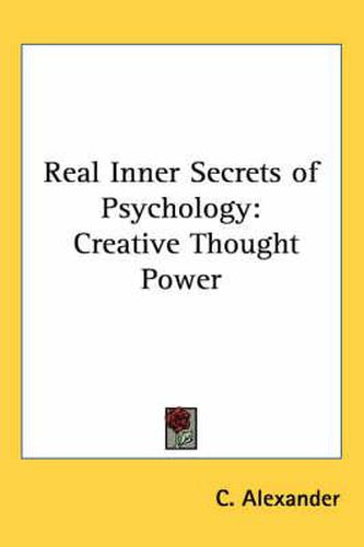 Cover image for Real Inner Secrets of Psychology: Creative Thought Power