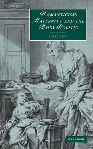 Cover image for Romanticism, Maternity, and the Body Politic