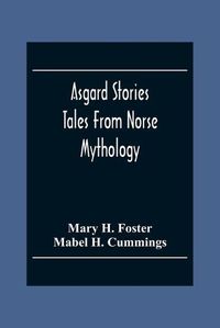 Cover image for Asgard Stories: Tales From Norse Mythology