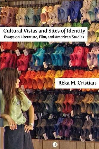 Cover image for Cultural Vistas and Sites of Identity: Essays on Literature, Film and American Studies