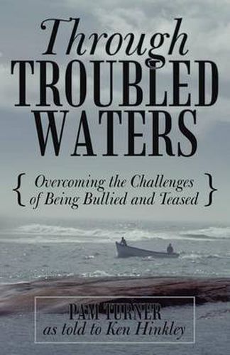 Cover image for Through Troubled Waters: Overcoming the Challenges of Being Bullied and Teased