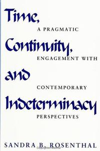 Cover image for Time, Continuity, and Indeterminacy: A Pragmatic Engagement with Contemporary Perspectives