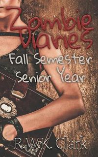 Cover image for Zombie Diaries Fall Semester Senior Year: The Mavis Saga