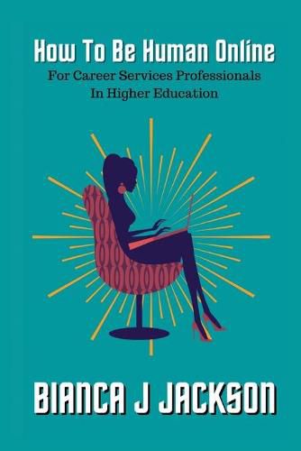 Cover image for How To Be Human Online For Career Services Professionals In Higher Education