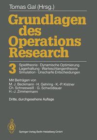 Cover image for Grundlagen Des Operations Research 3: Spieltheorie, Dynamische Optimierung Lagerhaltung, Warteschlangentheorie Simulation, Unscharfe Entscheidungen