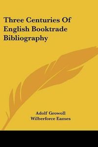 Cover image for Three Centuries of English Booktrade Bibliography