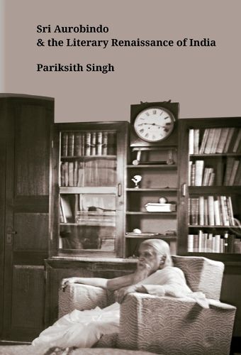 Cover image for Sri Aurobindo and the Literary Renaissance of India