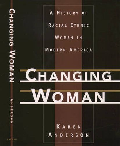 Cover image for Changing Woman: A History of Racial Ethnic Women in Modern America