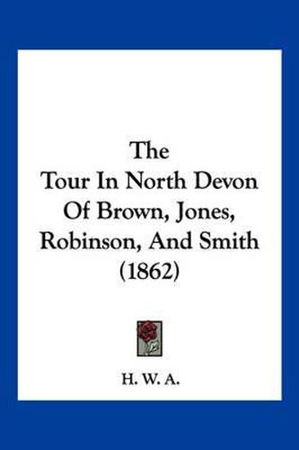 The Tour in North Devon of Brown, Jones, Robinson, and Smith (1862)