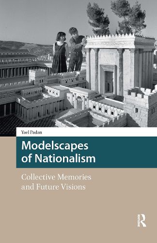 Cover image for Modelscapes of Nationalism: Collective Memories and Future Visions