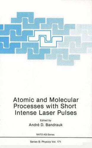 Cover image for Atomic and Molecular Processes with Short Intense Laser Pulses