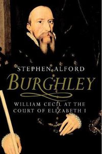 Cover image for Burghley: William Cecil at the Court of Elizabeth I