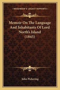 Cover image for Memoir on the Language and Inhabitants of Lord North's Island (1845)