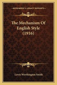 Cover image for The Mechanism of English Style (1916)