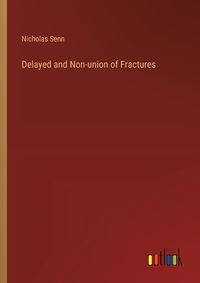 Cover image for Delayed and Non-union of Fractures