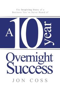 Cover image for A Ten-Year Overnight Success