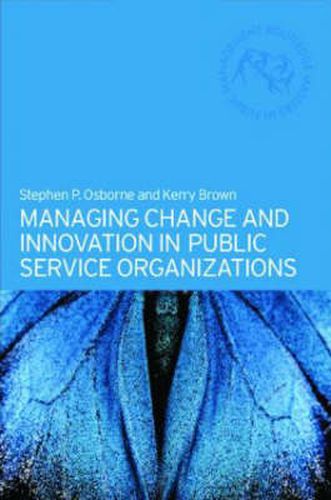 Cover image for Managing Change and Innovation in Public Service Organizations