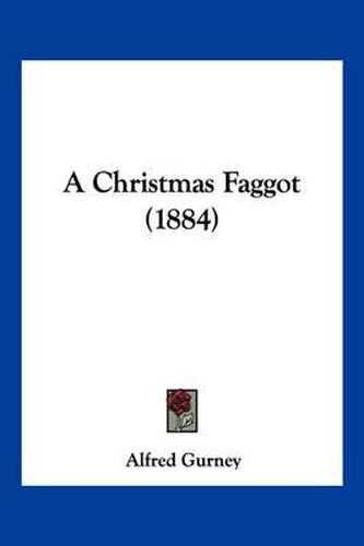 A Christmas Faggot (1884)