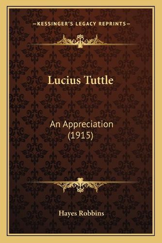 Cover image for Lucius Tuttle: An Appreciation (1915)