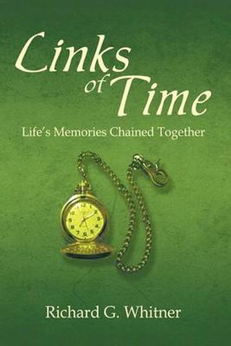 Cover image for Links of Time: Life's Memories Chained Together