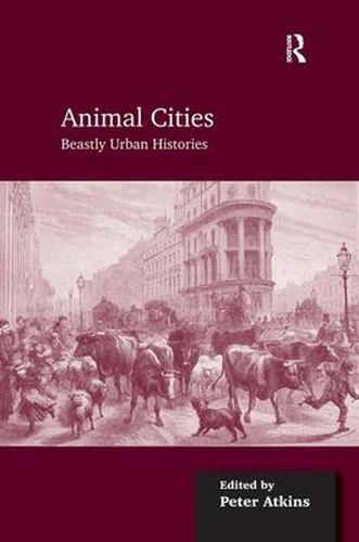 Cover image for Animal Cities: Beastly Urban Histories