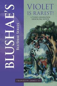 Cover image for Blushae's Violet Is Rarest!: A Third Generation Shockling Witch