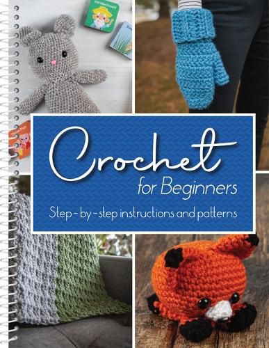 Cover image for Crochet for Beginners: Step-By-Step Instructions and Patterns