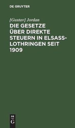 Cover image for Die Gesetze UEber Direkte Steuern in Elsass-Lothringen Seit 1909: Textausgabe