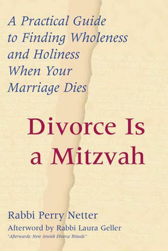 Cover image for Divorce Is a Mitzvah: A Practical Guide to Finding Wholeness and Holiness When Your Marriage Dies