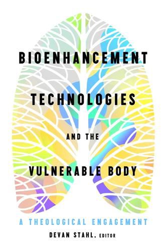 Cover image for Bioenhancement Technologies and the Vulnerable Body