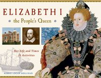 Cover image for Elizabeth I, the People's Queen: Her Life and Times, 21 Activities