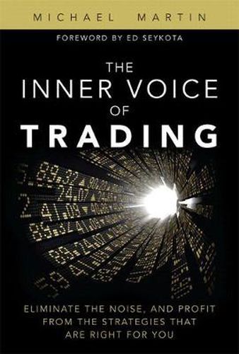 Cover image for Inner Voice of Trading, The: Eliminate the Noise, and Profit from the Strategies That Are Right for You