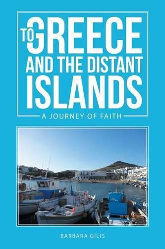 Cover image for To Greece and the Distant Islands: A journey of faith (Greek Life 1)