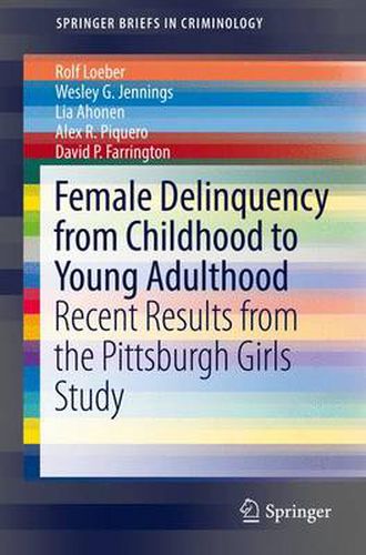 Cover image for Female Delinquency From Childhood To Young Adulthood: Recent Results from the Pittsburgh Girls Study