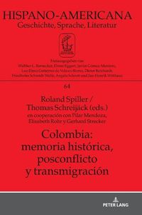 Cover image for Colombia: Memoria Historica, Postconflicto Y Transmigracion: En Cooperacion Con Pilar Mendoza, Elisabeth Rohr Y Gerhard Strecker