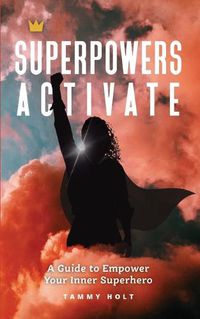 Cover image for Superpowers Activate: A Guide to Empower Your Inner Superhero