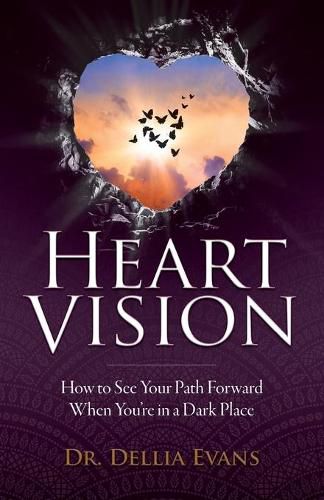 Cover image for Heart Vision: How to See Your Path Forward When You're in a Dark Place