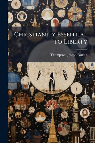 Cover image for Christianity Essential to Liberty