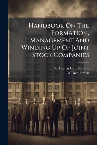 Cover image for Handbook On The Formation, Management And Winding Up Of Joint Stock Companies